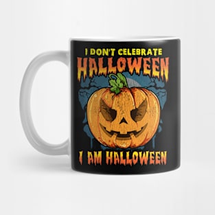 I Don't Celebrate Halloween. I am Halloween Mug